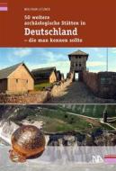 Ebook 50 weitere archäologische Stätten in Deutschland - die man kennen sollte di Wolfram Letzner edito da Nünnerich-Asmus Verlag & Media