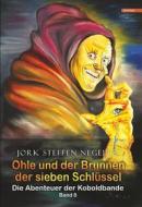 Ebook Ohle und der Brunnen der sieben Schlüssel: Die Abenteuer der Koboldbande (Band 8) di Jork Steffen Negelen edito da Engelsdorfer Verlag