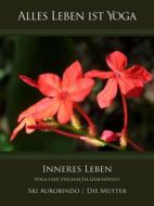 Ebook Inneres Leben di Sri Aurobindo, Die (d.i. Mira Alfassa) Mutter edito da Sri Aurobindo Digital Edition