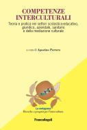 Ebook Competenze interculturali. Teoria e pratica nei settori scolastico-educativo, giuridico, aziendale, sanitario e della mediazione culturale di AA. VV. edito da Franco Angeli Edizioni