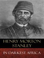 Ebook In Darkest Africa di Henry Morton Stanley edito da BertaBooks