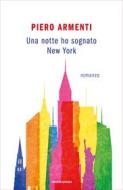 Ebook Una notte ho sognato New York di Armenti Piero edito da Mondadori