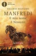 Ebook Il mio nome è Nessuno - La trilogia di Manfredi Valerio Massimo edito da Mondadori
