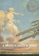 Ebook A Brescia oggi si vola di Massimo Ferrari, AA.VV. edito da EDUCatt