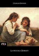Ebook La piccola Dorrit di Charles Dickens edito da REA Multimedia