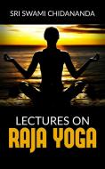 Ebook Lectures on Raja Yoga di Sri Swami Chidananda edito da Youcanprint