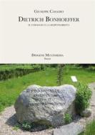 Ebook Dietrich Bonhoeffer di Giuseppe Casadio edito da Diogene Multimedia