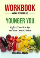 Ebook Workbook for Kara N. Fitzgerald&apos;s Younger You: Reduce Your Bio Age and Live Longer, Better di essential reads edito da Essential Reads