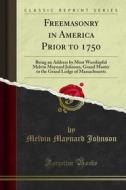 Ebook Freemasonry in America Prior to 1750 di Melvin Maynard Johnson edito da Forgotten Books