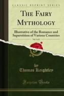 Ebook The Fairy Mythology di Thomas Keightley edito da Forgotten Books