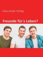 Ebook Freunde für´s Leben? di Klaus Enser-Schlag edito da Books on Demand