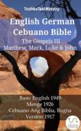 Ebook English German Cebuano Bible - The Gospels III - Matthew, Mark, Luke & John di Truthbetold Ministry edito da TruthBeTold Ministry