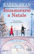 Ebook Innamorarsi a Natale di Karen Swan edito da Newton Compton Editori