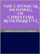 Ebook The Chymical Wedding of Christian Rosenkreutz di Johann Valentin Andreae edito da GIANLUCA
