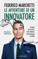 Ebook Le avventure di un innovatore di Federico Marchetti, Daniela Hamaui edito da Longanesi