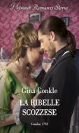 Ebook La ribelle scozzese di Gina Conkle edito da HarperCollins Italia