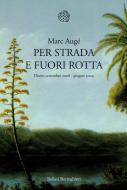 Ebook Per strada e fuori rotta di Marc Augé edito da Bollati Boringhieri