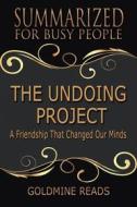 Ebook The Undoing Project - Summarized for Busy People di Goldmine Reads edito da Goldmine Reads