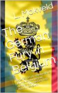 Ebook The German Fury in Belgium / Experiences of a Netherland Journalist during four months / with the German Army in Belgium di L. Mokveld edito da iOnlineShopping.com