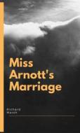 Ebook Miss Arnott's Marriage di Richard Marsh edito da ALI MURTAZA