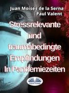 Ebook Stressrelevante Und Traumabedingte Empfindungen In Pandemiezeiten di Paul Valent, Juan Moisés de la Serna edito da Tektime