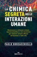 Ebook La chimica segreta delle interazioni umane di Paolo Borzacchiello edito da ROI Edizioni