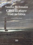 Ebook Città di mare con nebbia di Sandor Weltmann edito da Skira