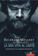 Ebook La mia vita al limite di Reinhold Messner, Thomas Hüetlin edito da Corbaccio