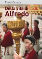 Ebook Della vita di Alfredo di Cereda Paola edito da Bellavite