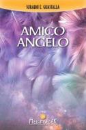 Ebook Amico Angelo di Surabhi E. Guastalla edito da Melchisedek Edizioni