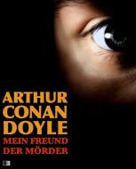 Ebook Mein Freund der Mörder di Arthur Conan Doyle edito da FV Éditions