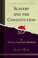 Ebook Slavery and the Constitution di William Ingersoll Bowditch edito da Forgotten Books