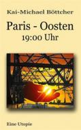 Ebook Paris - Oosten - 19:00 Uhr di Kai-Michael Böttcher edito da Books on Demand
