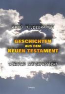 Ebook Geschichten aus dem Neuen Testament - Lyrisch interpretiert di Arno Hildebrandt edito da Engelsdorfer Verlag