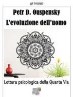 Ebook L&apos;evoluzione dell&apos;uomo di Petr D. Ouspensky edito da KKIEN Publ. Int.