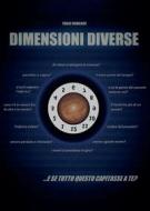 Ebook Dimensioni diverse... e se tutto questo capitasse a te? di Romanov Franz edito da Passione Scrittore Selfpublishing