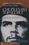 Ebook Che Guevara top secret di Cereghino Mario J., Vasile Vinenzo edito da Bompiani