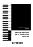 Ebook Percorsi educativi per la professione musicale di Mario Corsi, Massimo Stefano Russo edito da ZeroBook Edizioni
