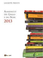 Ebook Almanacco del giallo e del noir 2013 di Giuseppe Previti edito da Youcanprint