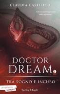 Ebook Doctor Dream vol 1 - Tra Sogno e Incubo di Castiello Claudia edito da Sperling & Kupfer