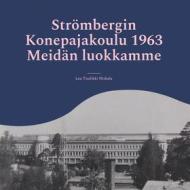 Ebook Strömbergin Konepajakoulu 1963 Meidän luokkamme di Lea Tuulikki Niskala edito da Books on Demand