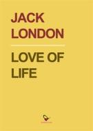 Ebook Love of life di Jack London edito da GAEditori