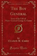 Ebook The Boy General di Elizabeth B. Custer edito da Forgotten Books