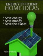 Ebook Energy Efficient Home Ideas di Noah Daniels edito da BookRix