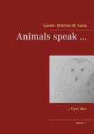 Ebook Animals speak ... di Iyánéé - Matthias W. Kamp edito da Books on Demand