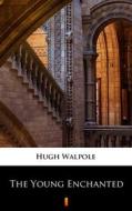 Ebook The Young Enchanted di Hugh Walpole edito da Ktoczyta.pl