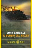 Ebook Il dubbio del killer di John Banville edito da Guanda