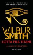 Ebook Lotta fra titani di Wilbur Smith edito da HaperCollins Italia