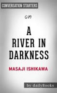 Ebook A River in Darkness: by Masaji Ishikawa | Conversation Starters di dailyBooks edito da Daily Books