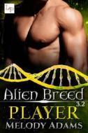 Ebook Player - Alien Breed 3.2 di Melody Adams edito da Love & Passion Publishing